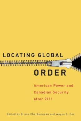 Bruno Charbonneau (Ed.) - Locating Global Order: American Power and Canadian Security after 9/11 - 9780774818315 - V9780774818315