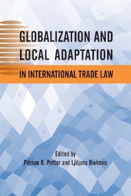 Pitman B. Potter (Ed.) - Globalization and Local Adaptation in International Trade Law - 9780774819039 - V9780774819039