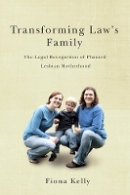Hachette Children´s Group - Transforming Law´s Family: The Legal Recognition of Planned Lesbian Motherhood - 9780774819640 - V9780774819640