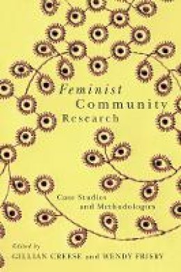 Gillian Creese (Ed.) - Feminist Community Research: Case Studies and Methodologies - 9780774820868 - V9780774820868