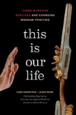 Cara Krmpotich - This Is Our Life: Haida Material Heritage and Changing Museum Practice - 9780774825412 - V9780774825412 Cara Krmpotich - This Is Our Life: Haida Material Heritage and Changing Museum Practice - 9780774825412 - V9780774825412