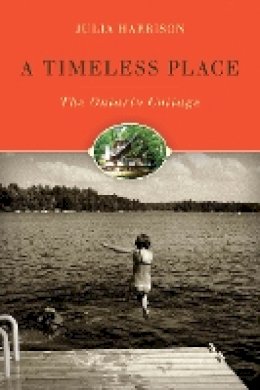 Julia Harrison - A Timeless Place: The Ontario Cottage - 9780774826082 - V9780774826082