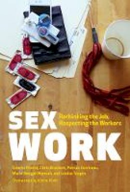 Colette Parent - Sex Work: Rethinking the Job, Respecting the Workers - 9780774826129 - V9780774826129