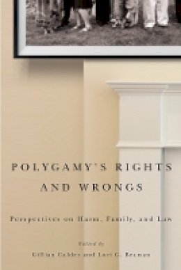 Gillian Calder (Ed.) - Polygamy’s Rights and Wrongs: Perspectives on Harm, Family, and Law - 9780774826167 - V9780774826167