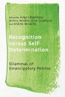 Avigail Eisenberg (Ed.) - Recognition versus Self-Determination: Dilemmas of Emancipatory Politics - 9780774827416 - V9780774827416