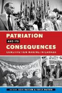Lois Harder - Patriation and Its Consequences: Constitution Making in Canada - 9780774828628 - V9780774828628