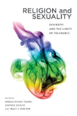 Pamela Dickey Young (Ed.) - Religion and Sexuality: Diversity and the Limits of Tolerance - 9780774828697 - V9780774828697