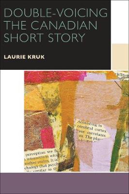 Laurie Kruk - Double-Voicing the Canadian Short Story (Canadian Literature Collection) - 9780776623238 - V9780776623238
