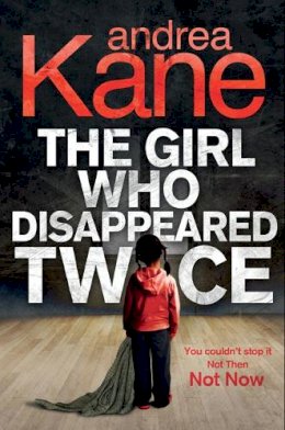 Andrea Kane - Girl Who Disappeared Twice - 9780778305019 - KAK0000450