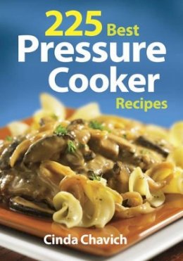 Cinda Chavich - 225 Best Pressure Cooker Recipes - 9780778804482 - V9780778804482