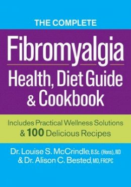 Dr. Louise S. Mccrindle - The Complete Fibromyalgia Health, Diet Guide & Cookbook - 9780778804536 - V9780778804536