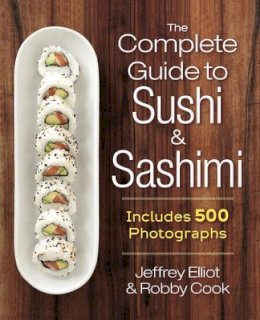 Jeffrey Elliot - The Complete Guide to Sushi and Sashimi - 9780778805205 - V9780778805205