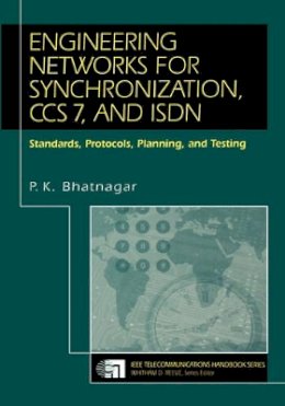 P. K. Bhatnagar - Engineering Networks for Synchronisation, CCS 7 and ISDN - 9780780311589 - V9780780311589