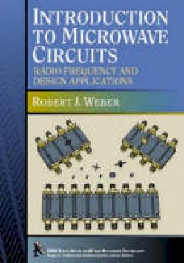 Robert J. Weber - Introduction to Microwave Circuits: Radio Frequency and Design Applications - 9780780347045 - V9780780347045