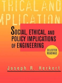 Herkert - Social, Ethical and Policy Implications of Engineering - 9780780347120 - V9780780347120