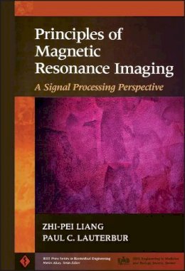 Zhi-Pei Liang - Principles of Magnetic Resonance Imaging - 9780780347236 - V9780780347236