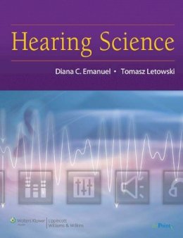Emanuel, Diana C.; Letowski, Tomasz - Hearing Science - 9780781780476 - V9780781780476