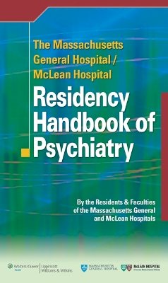 Massachusetts General Hospital And Mclean Hospital Residents And Faculties - The Massachusetts General Hospital/McLean Hospital Residency Handbook of Psychiatry - 9780781795043 - V9780781795043