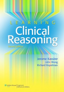 Jerome P. Kassirer - Learning Clinical Reasoning - 9780781795159 - V9780781795159