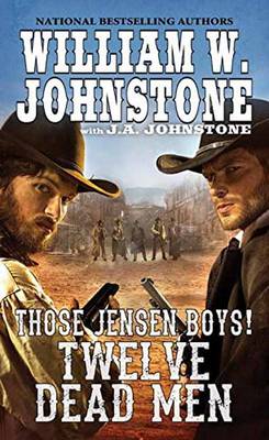 William W. Johnstone - Twelve Dead Men (Those Jensen Boys!) - 9780786040322 - V9780786040322