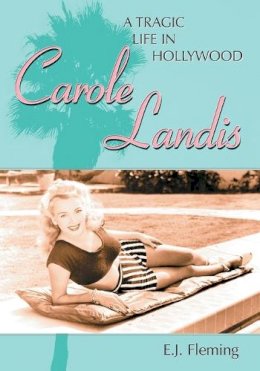 Sally Rooney - Carole Landis: A Tragic Life In Hollywood - 9780786422005 - V9780786422005