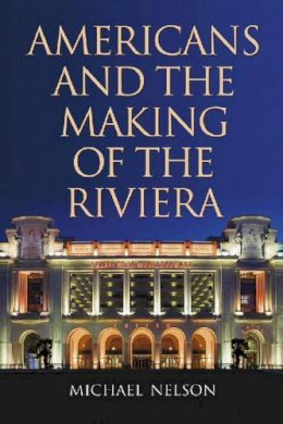 Michael Nelson - Americans and the Making of the Riviera - 9780786431601 - V9780786431601