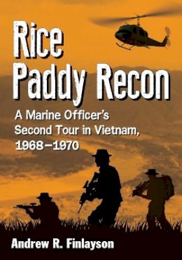 Andrew R. Finlayson - Rice Paddy Recon: A Marine Officer's Second Tour in Vietnam, 1968-1970 - 9780786496235 - V9780786496235