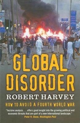 Robert Harvey - Global Disorder: How to Avoid a Fourth World War - 9780786712892 - KRA0004912