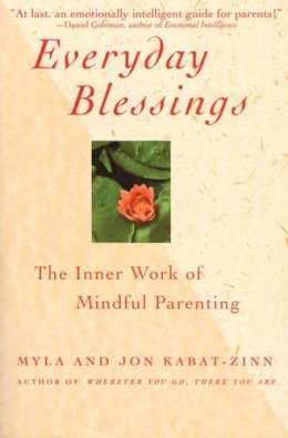 Myla Kabat-Zinn - Everyday Blessings: The Inner Work of Mindful Parenting - 9780786883141 - V9780786883141