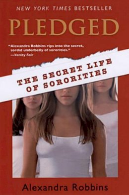 Alexandra Robbins - Pledged: The Secret Life of Sororities - 9780786888597 - KRA0010770 Alexandra Robbins - Pledged: The Secret Life of Sororities - 9780786888597 - KRA0010770