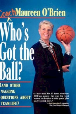 Coach Maureen O´brien - Who's Got the Ball and Other Nagging Questions About Team Life - 9780787900571 - V9780787900571