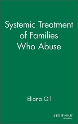 Eliana Gil - Systematic Treatment of Families Who Abuse - 9780787901530 - V9780787901530