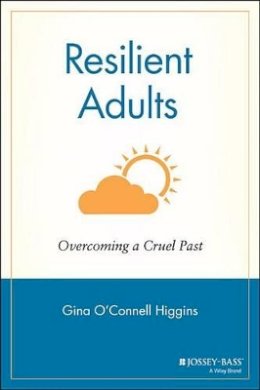 Gina O´connell Higgins - Resilient Adults Overcoming a Cruel Past - 9780787902537 - V9780787902537