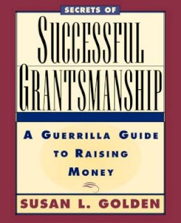 Susan L. Golden - Secrets of Successful Grantsmanship - 9780787903060 - V9780787903060 Susan L. Golden - Secrets of Successful Grantsmanship - 9780787903060 - V9780787903060