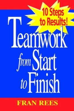 Fran Rees - Teamwork from Start to Finish - 9780787910617 - V9780787910617 Fran Rees - Teamwork from Start to Finish - 9780787910617 - V9780787910617