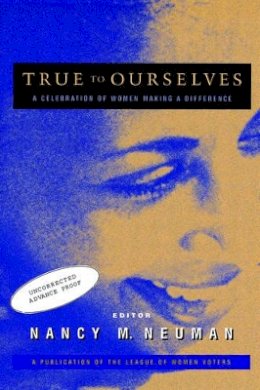 Nancy M. Neuman - True to Ourselves: A Celebration of Women Making a Difference - 9780787941758 - V9780787941758