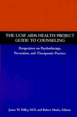 James W. Dilley - The UCSF AIDS Health Project Guide to Counseling: Perspectives on Psychotherapy, Prevention, and Therapeutic Practice - 9780787941949 - V9780787941949