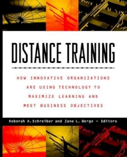 Schreiber - Distance Training: How Innovative Organizations are Using Technology to Maximize Learning and Meet Business Objectives - 9780787943134 - V9780787943134