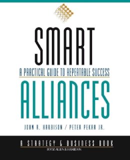 John R. Harbison - Smart Alliances: A Practical Guide to Repeatable Success - 9780787943264 - V9780787943264