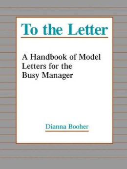 Dianna Booher - To the Letter: A Handbook of Model Letters for the Busy Executive - 9780787944797 - V9780787944797