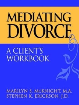 Marilyn S. Mcknight - Mediating Divorce: A Client´s Workbook - 9780787944858 - V9780787944858