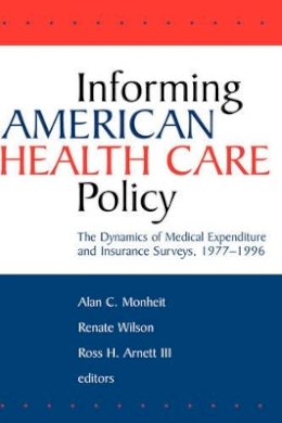Alan C. Monheit - Informing American Health Care Policy: The Dynamics of Medical Expenditure and Insurance Surveys, 1977-1996 - 9780787945992 - V9780787945992