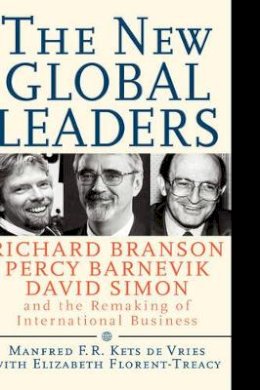 Manfred F. R. Kets De Vries - The New Global Leaders: Richard Branson, Percy Barnevik, David Simon and the Remaking of International Business - 9780787946579 - V9780787946579