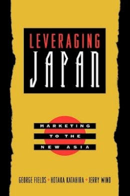 George Fields - Leveraging Japan: Marketing to the New Asia - 9780787946630 - V9780787946630