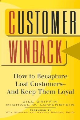 Jill Griffin - Customer Winback: How to Recapture Lost Customers--And Keep Them Loyal - 9780787946678 - V9780787946678 Jill Griffin - Customer Winback: How to Recapture Lost Customers--And Keep Them Loyal - 9780787946678 - V9780787946678