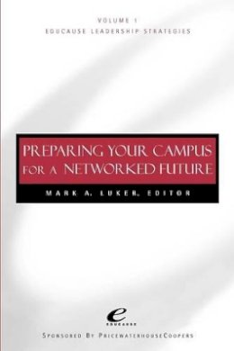 Luker - Educause Leadership Strategies, Preparing Your Campus for a Networked Future - 9780787947347 - V9780787947347