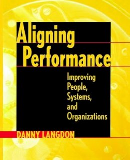 Danny Langdon - Aligning Performance: Improving People, Systems, and Organizations - 9780787947361 - V9780787947361