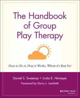 Daniel S. Sweeney - The Handbook of Group Play Therapy: How to Do It, How It Works, Whom It´s Best For - 9780787948078 - V9780787948078