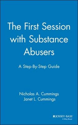 Nicholas A. Cummings - The First Session with Substance Abusers: A Step-by-Step Guide - 9780787949334 - V9780787949334