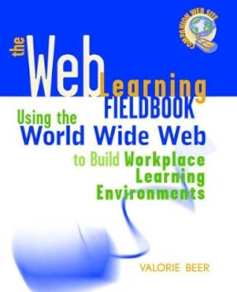 Valorie Beer - The Web Learning Fieldbook: Using the World Wide Web to Build Workplace Learning Environments - 9780787950231 - V9780787950231
